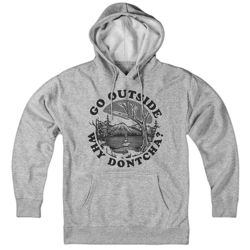 Smart Comfort Wear Go Outside Why Dontcha? Hoodie